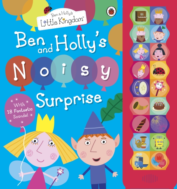 Ben and Holly's Little Kingdom: Ben and Holly's Noisy Surprise, Hardback Book