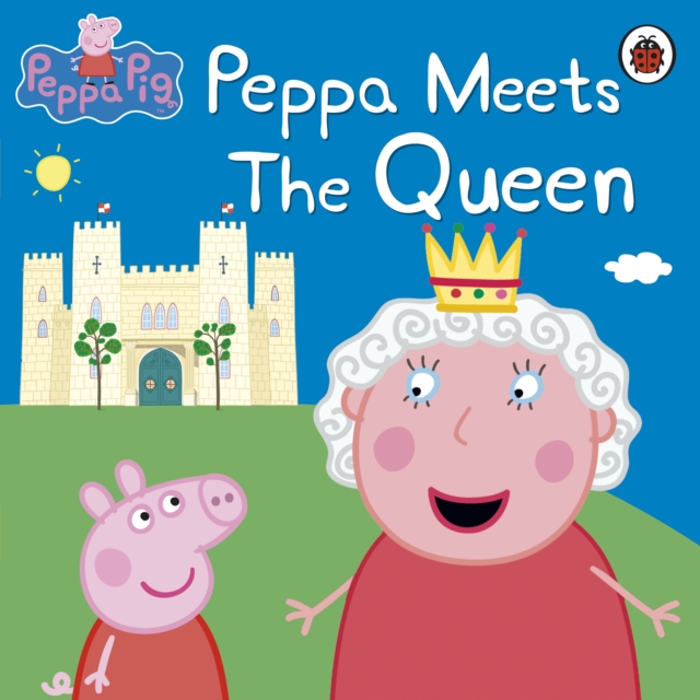 Peppa Pig: Peppa Meets the Queen, Paperback / softback Book