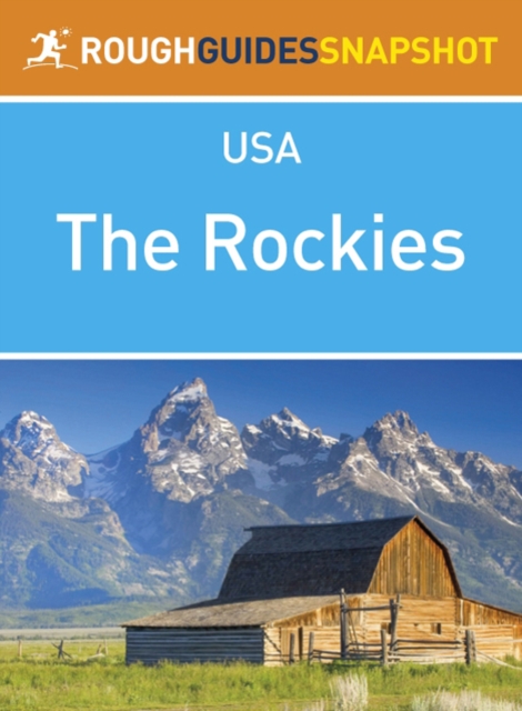 The Rockies Rough Guides Snapshot USA (includes Colorado, Denver, Wyoming, Yellowstone National Park, Grand Teton National Park, Montana and Idaho), EPUB eBook
