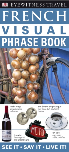 French Visual Phrase Book : See it   Say it   Live it, EPUB eBook