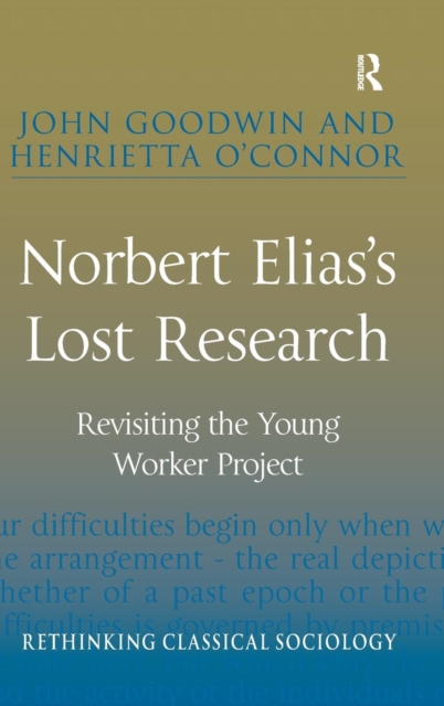 Norbert Elias's Lost Research : Revisiting the Young Worker Project, Hardback Book
