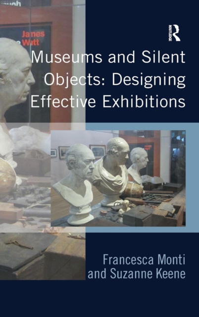 Museums and Silent Objects: Designing Effective Exhibitions, Hardback Book