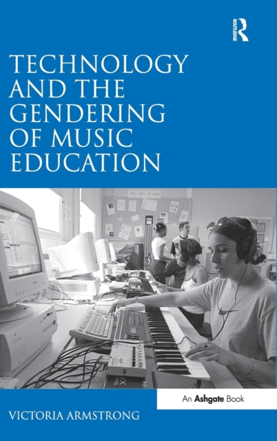 Technology and the Gendering of Music Education, Hardback Book