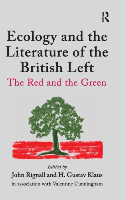 Ecology and the Literature of the British Left : The Red and the Green, Hardback Book