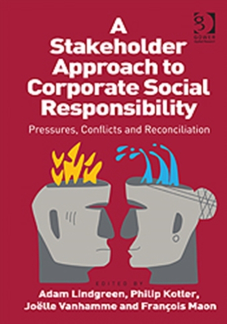 A Stakeholder Approach to Corporate Social Responsibility : Pressures, Conflicts, and Reconciliation, Hardback Book