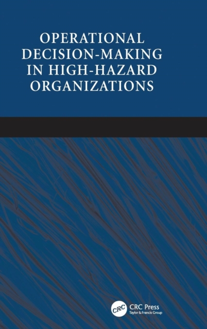 Operational Decision-making in High-hazard Organizations : Drawing a Line in the Sand, Hardback Book