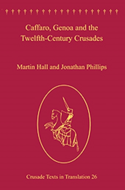 Caffaro, Genoa and the Twelfth-Century Crusades, Hardback Book