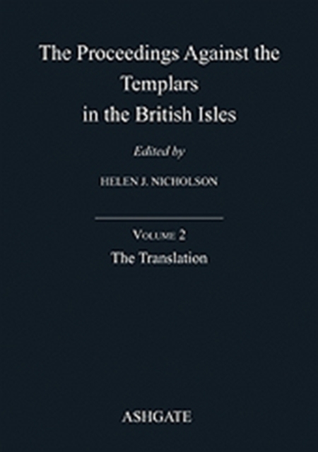 The Proceedings Against the Templars in the British Isles : Volume 2: The Translation, Hardback Book
