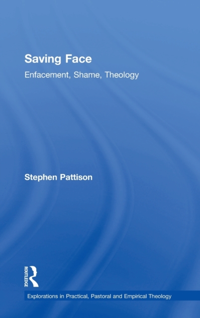 Saving Face : Enfacement, Shame, Theology, Hardback Book