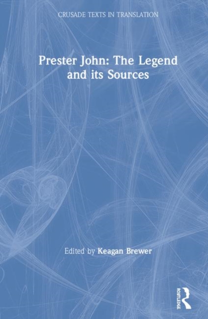 Prester John: The Legend and its Sources, Hardback Book