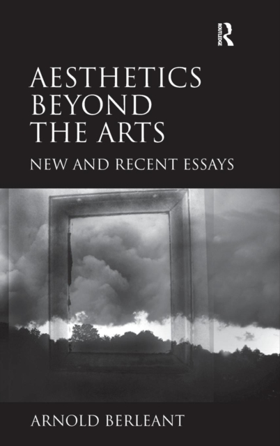 Aesthetics beyond the Arts : New and Recent Essays, Hardback Book
