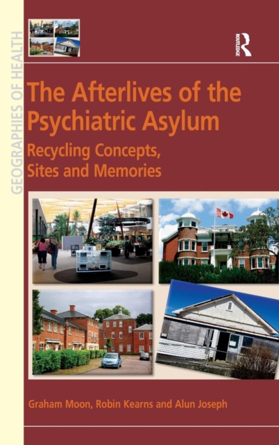The Afterlives of the Psychiatric Asylum : Recycling Concepts, Sites and Memories, Hardback Book
