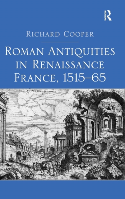 Roman Antiquities in Renaissance France, 1515–65, Hardback Book