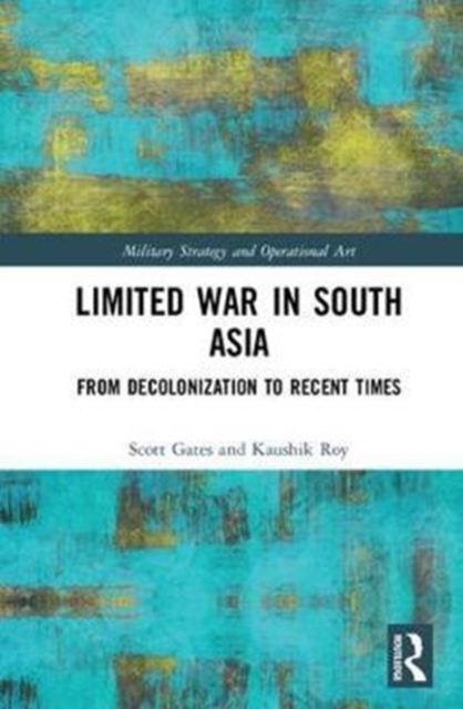 Limited War in South Asia : From Decolonization to Recent Times, Hardback Book