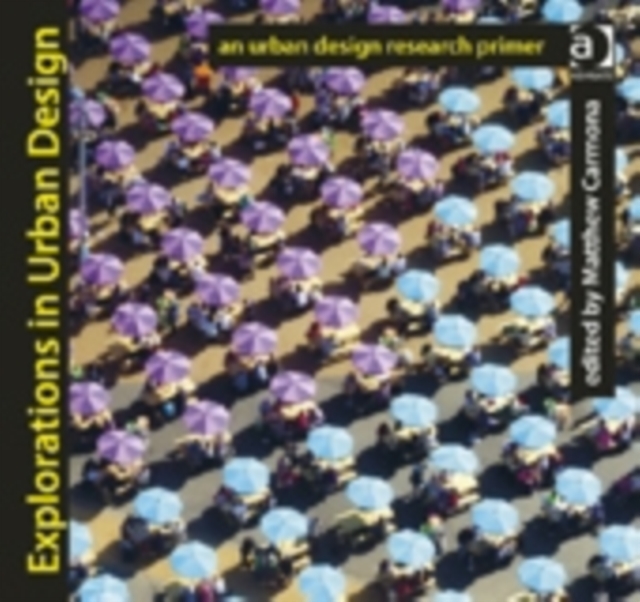 Explorations in Urban Design : An Urban Design Research Primer, Paperback / softback Book