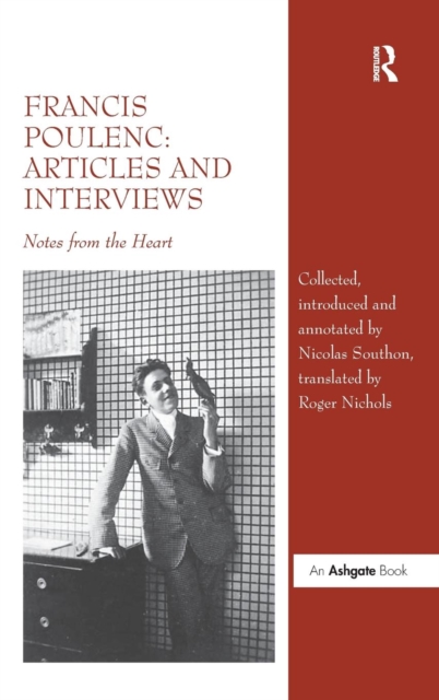 Francis Poulenc: Articles and Interviews : Notes from the Heart, Hardback Book