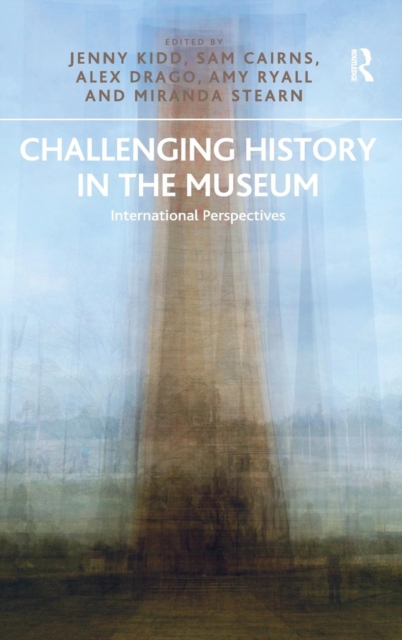 Challenging History in the Museum : International Perspectives, Hardback Book