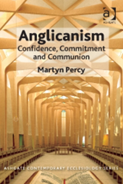 Anglicanism : Confidence, Commitment and Communion, Paperback / softback Book