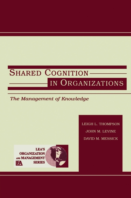 Shared Cognition in Organizations : The Management of Knowledge, PDF eBook