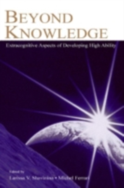Beyond Knowledge : Extracognitive Aspects of Developing High Ability, PDF eBook