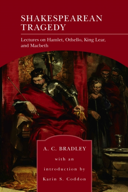 Shakespearean Tragedy (Barnes & Noble Library of Essential Reading) : Lectures on Hamlet, Othello, King Lear, and Macbeth, EPUB eBook