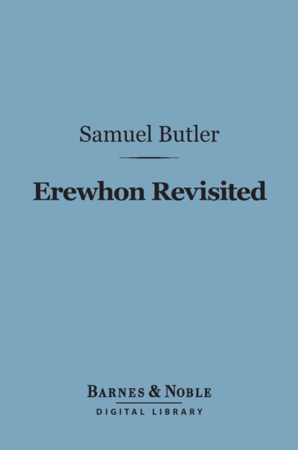 Erewhon Revisited (Barnes & Noble Digital Library), EPUB eBook