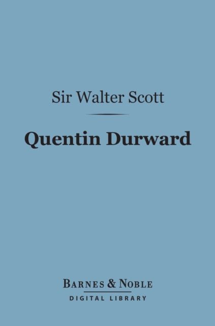 Quentin Durward (Barnes & Noble Digital Library), EPUB eBook
