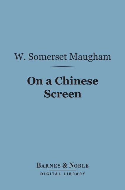 On a Chinese Screen (Barnes & Noble Digital Library), EPUB eBook