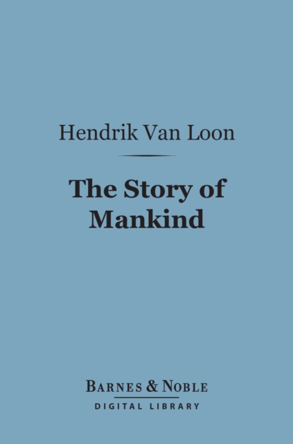 The Story of Mankind (Barnes & Noble Digital Library), EPUB eBook