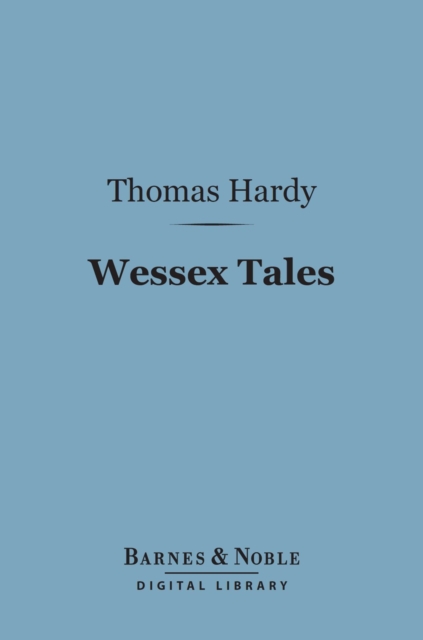 Wessex Tales (Barnes & Noble Digital Library), EPUB eBook