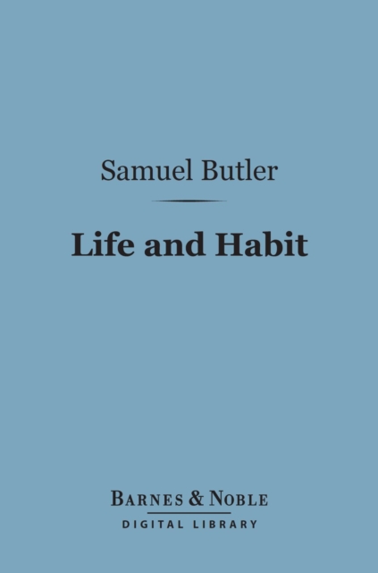 Life and Habit (Barnes & Noble Digital Library), EPUB eBook