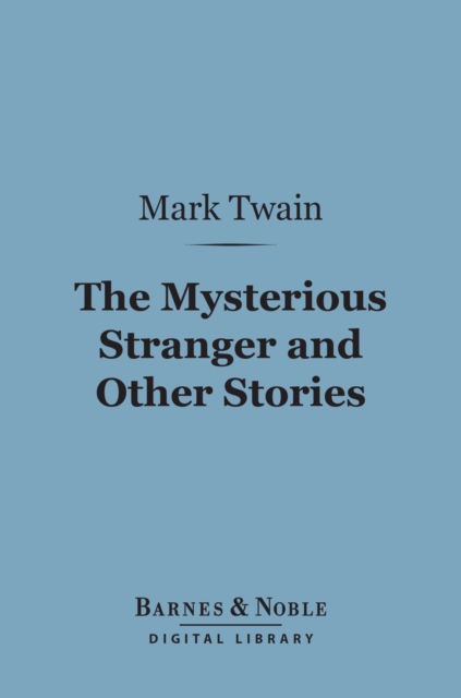 The Mysterious Stranger and Other Stories (Barnes & Noble Digital Library), EPUB eBook