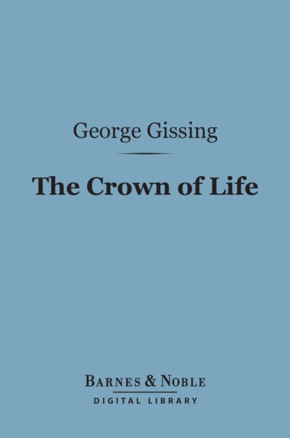 The Crown of Life (Barnes & Noble Digital Library), EPUB eBook
