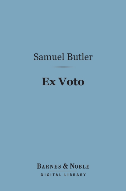 Ex Voto (Barnes & Noble Digital Library) : An Account of the Sacro Monte Or New Jerusalem at Varallo-Sesia, EPUB eBook