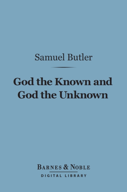 God the Known and God the Unknown (Barnes & Noble Digital Library), EPUB eBook