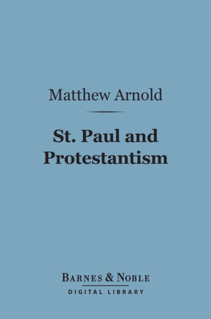 St. Paul and Protestantism, With Other Essays (Barnes & Noble Digital Library), EPUB eBook