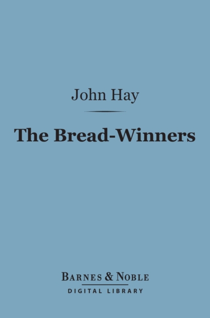 The Bread-Winners (Barnes & Noble Digital Library), EPUB eBook
