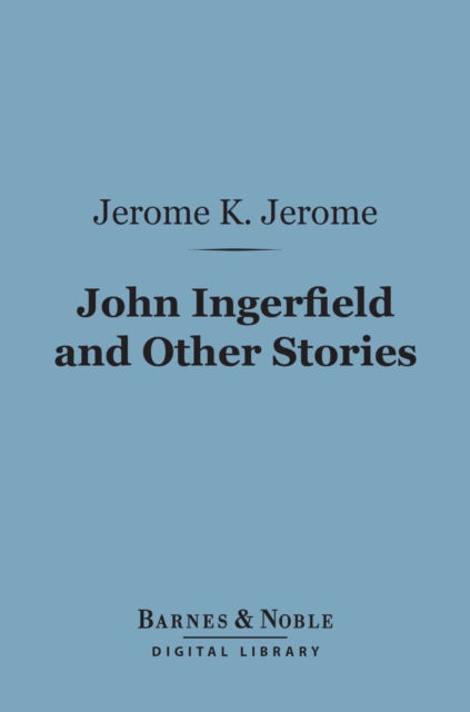 John Ingerfield and Other Stories (Barnes & Noble Digital Library), EPUB eBook