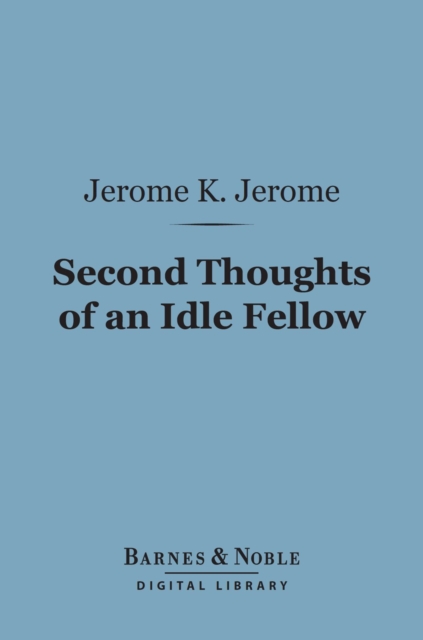 Second Thoughts of an Idle Fellow (Barnes & Noble Digital Library), EPUB eBook