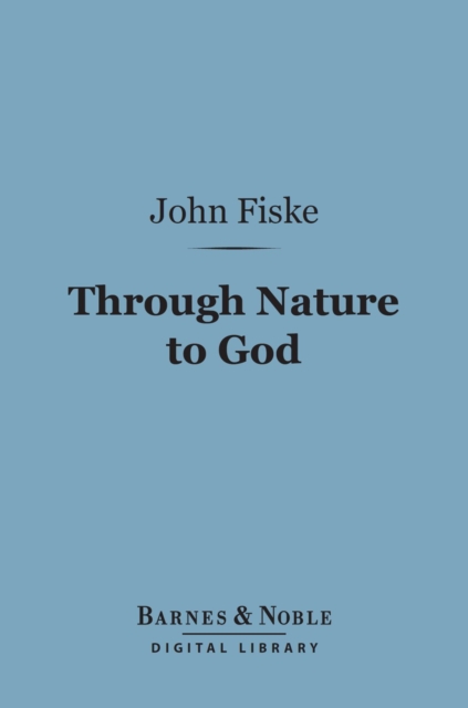 Through Nature to God (Barnes & Noble Digital Library), EPUB eBook