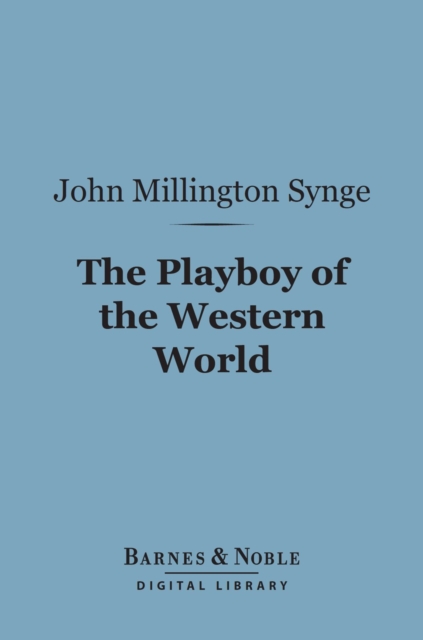The Playboy of the Western World (Barnes & Noble Digital Library), EPUB eBook