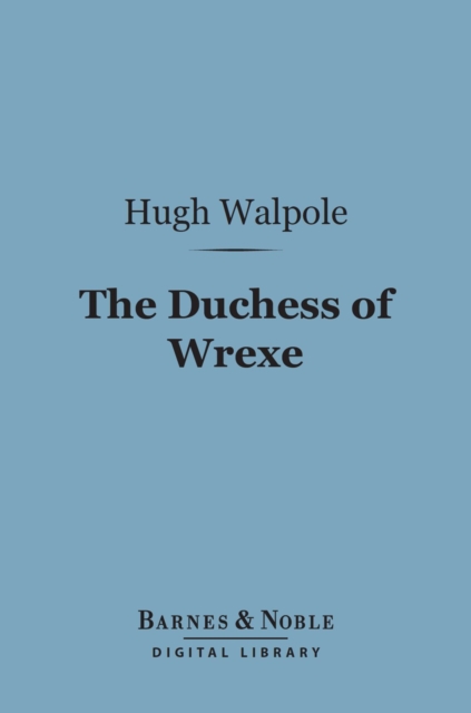 The Duchess of Wrexe (Barnes & Noble Digital Library), EPUB eBook