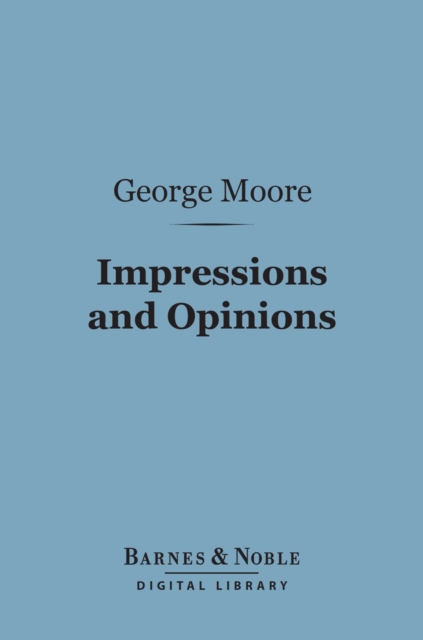 Impressions and Opinions (Barnes & Noble Digital Library), EPUB eBook