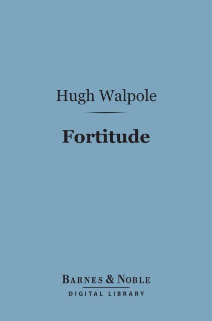Fortitude (Barnes & Noble Digital Library) : Being a True and Faithful Account of the Education of an Adventurer, EPUB eBook