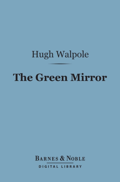 The Green Mirror (Barnes & Noble Digital Library) : A Quiet Story, EPUB eBook