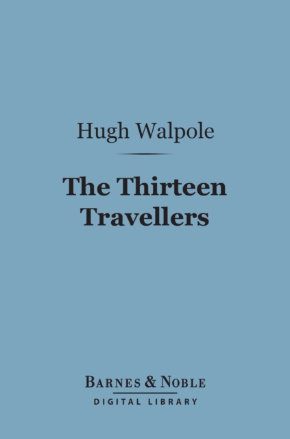 The Thirteen Travellers (Barnes & Noble Digital Library), EPUB eBook
