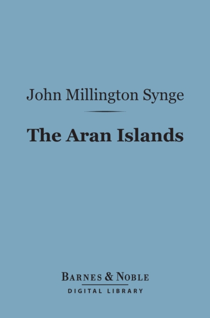 The Aran Islands (Barnes & Noble Digital Library), EPUB eBook