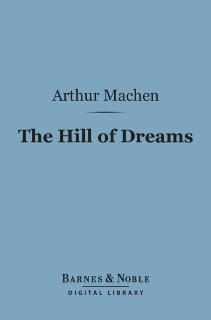 The Hill of Dreams (Barnes & Noble Digital Library), EPUB eBook