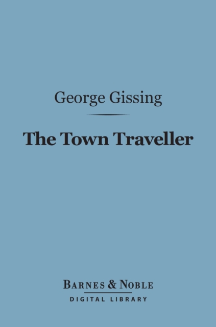 The Town Traveller (Barnes & Noble Digital Library), EPUB eBook