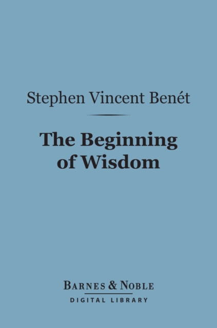 The Beginning of Wisdom (Barnes & Noble Digital Library), EPUB eBook